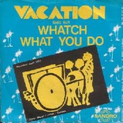 Vacation : Watch What You Do - Don't You See